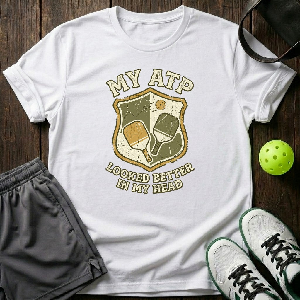 My ATP Looked Better In My Head T-Shirt
