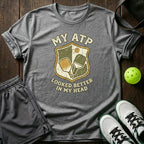 My ATP Looked Better In My Head T-Shirt