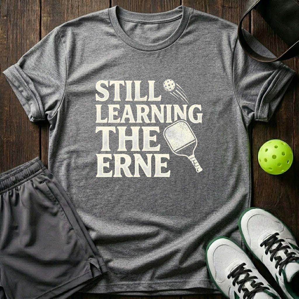 Still Learning The Erne T-Shirt