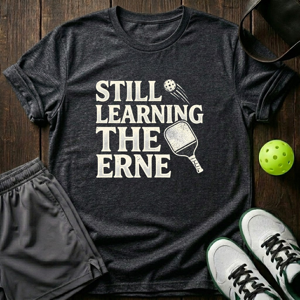 Still Learning The Erne T-Shirt