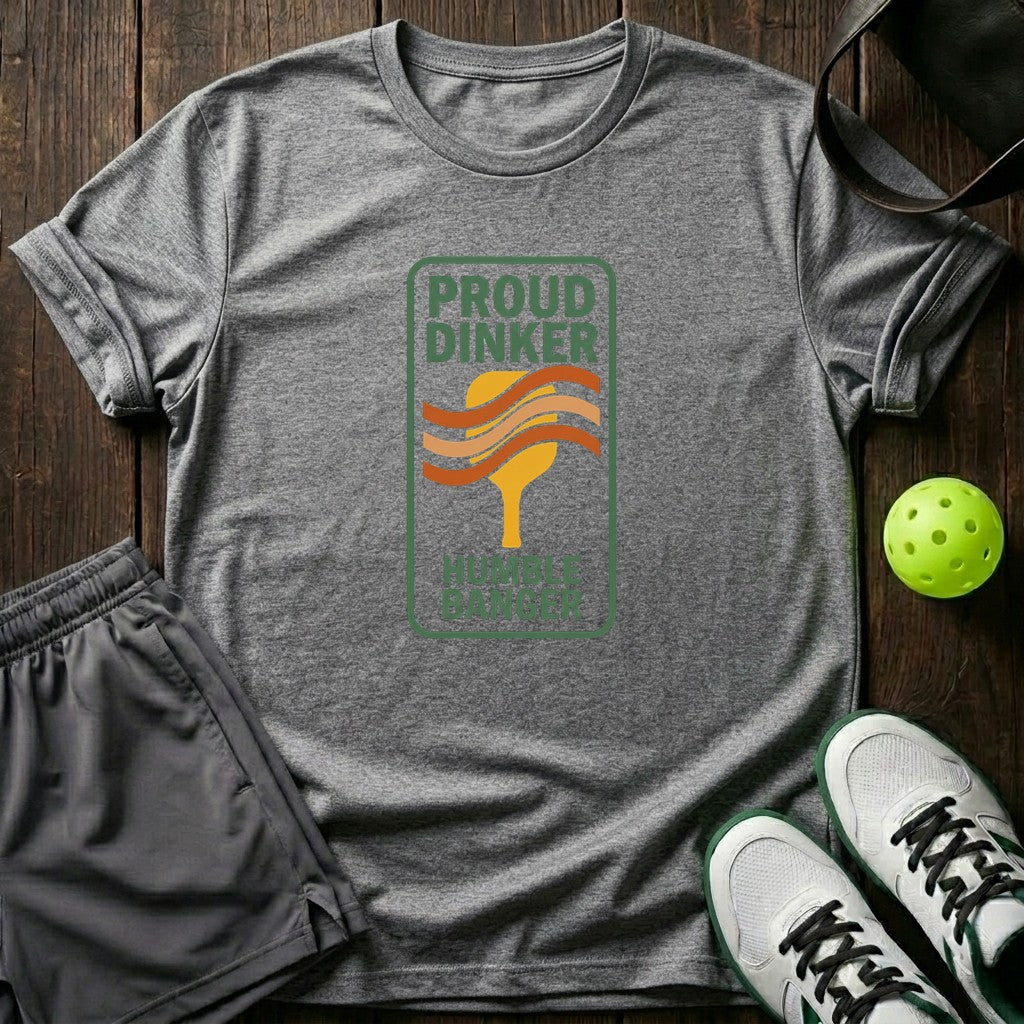 Proud Dinker Humble Banger T-Shirt