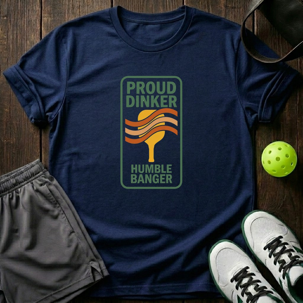 Proud Dinker Humble Banger T-Shirt