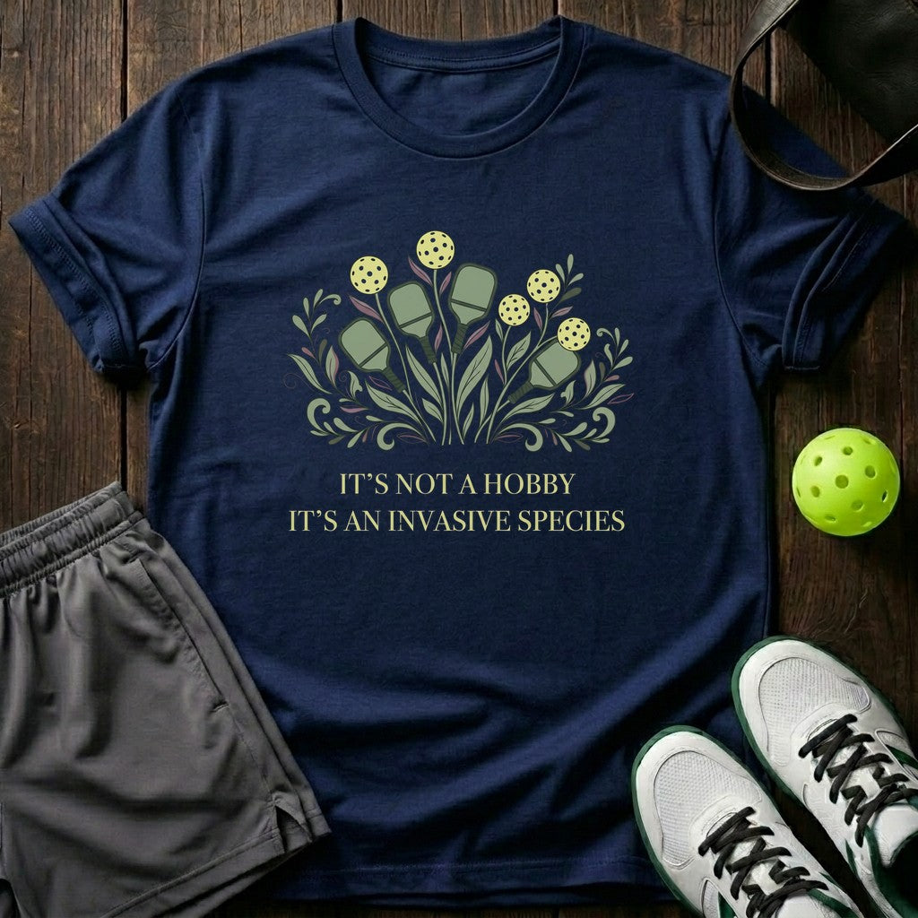It’s Not A Hobby It’s An Invasive Species T-Shirt