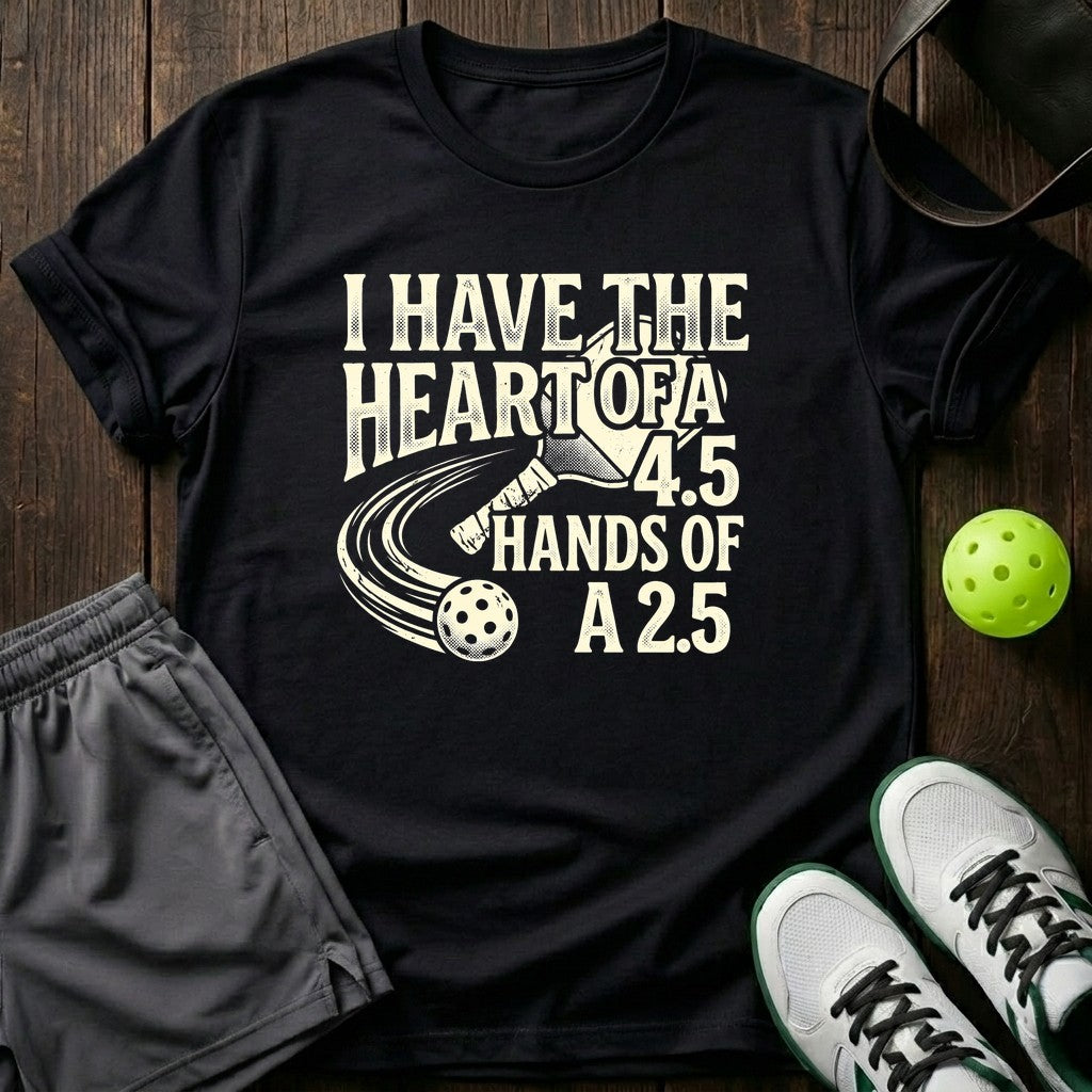I Have The Heart Of A 4.5 Hands Of A 2.5 T-Shirt