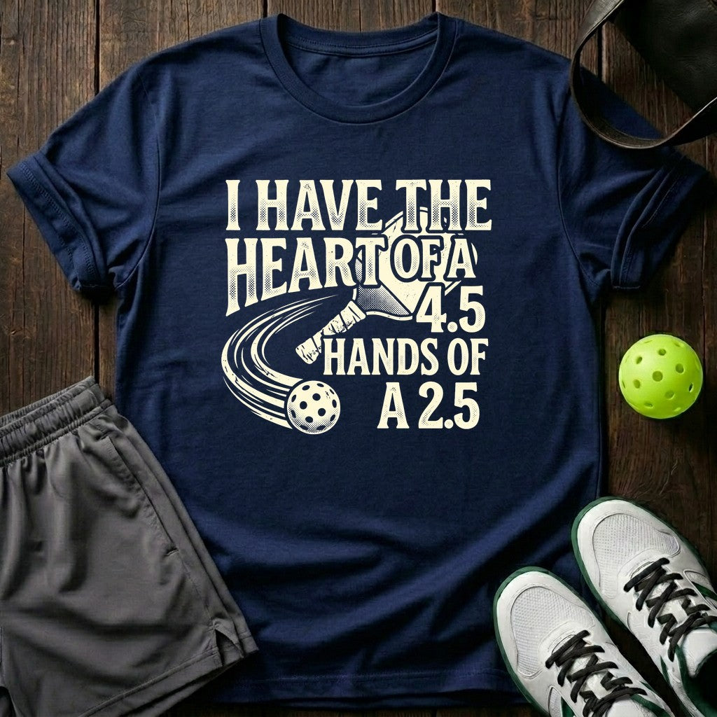 I Have The Heart Of A 4.5 Hands Of A 2.5 T-Shirt
