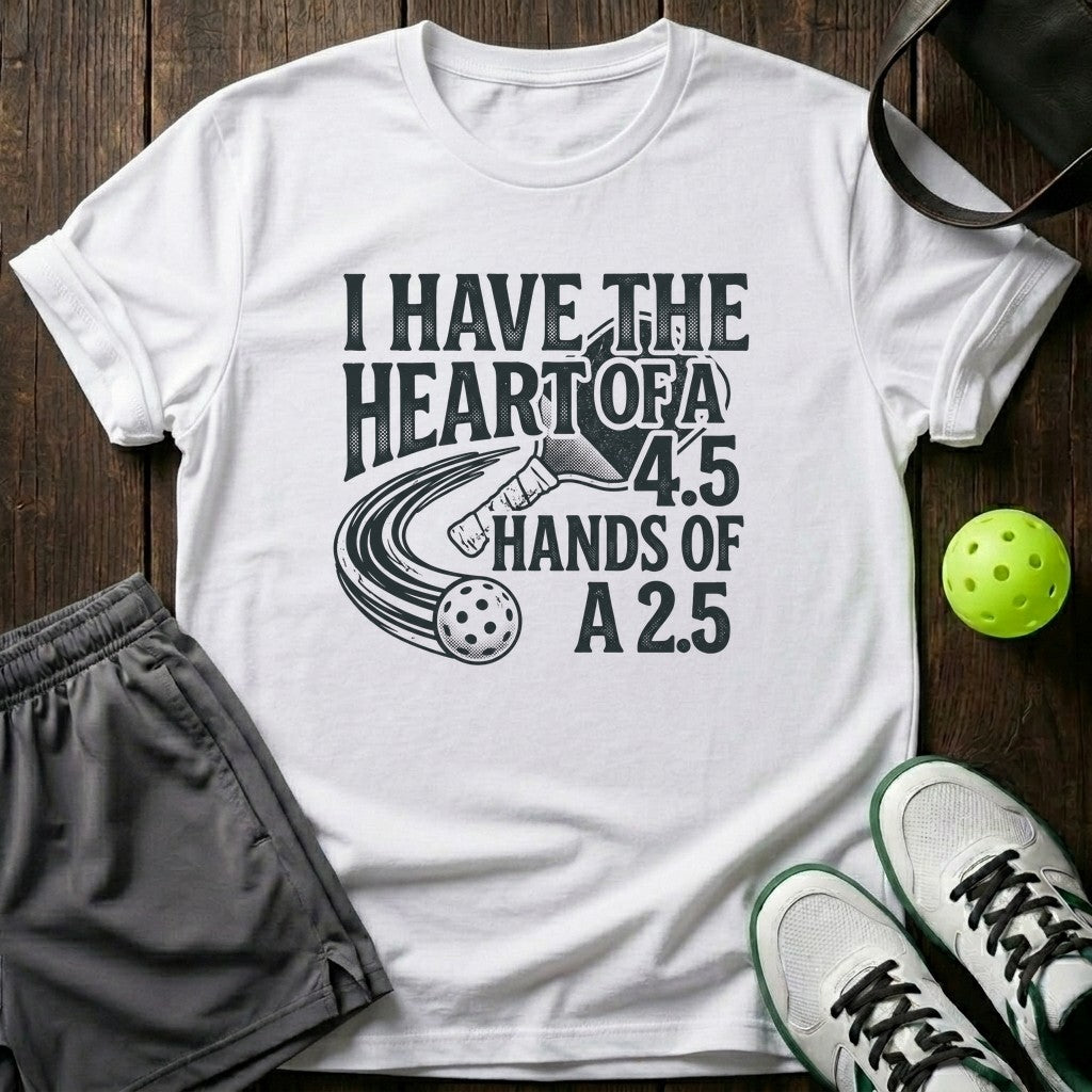 I Have The Heart Of A 4.5 Hands Of A 2.5 T-Shirt