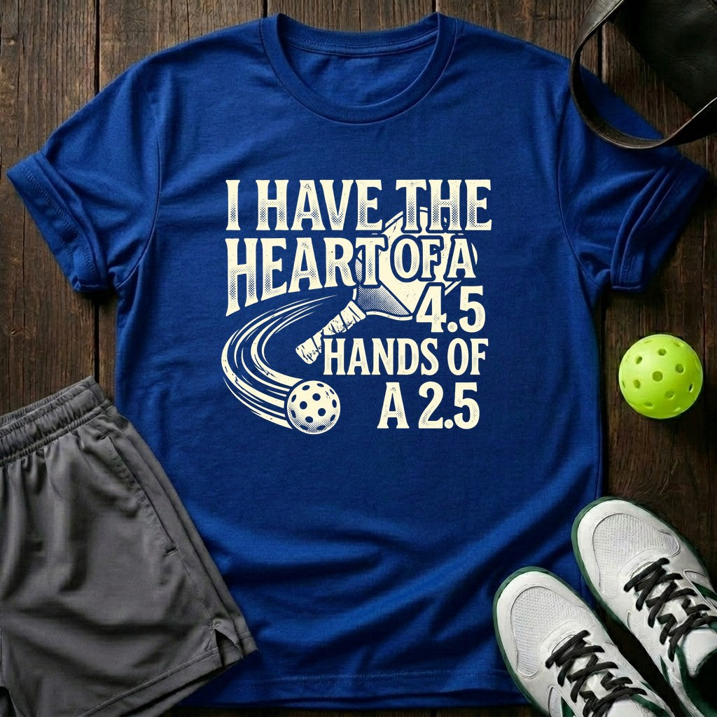 I Have The Heart Of A 4.5 Hands Of A 2.5 T-Shirt