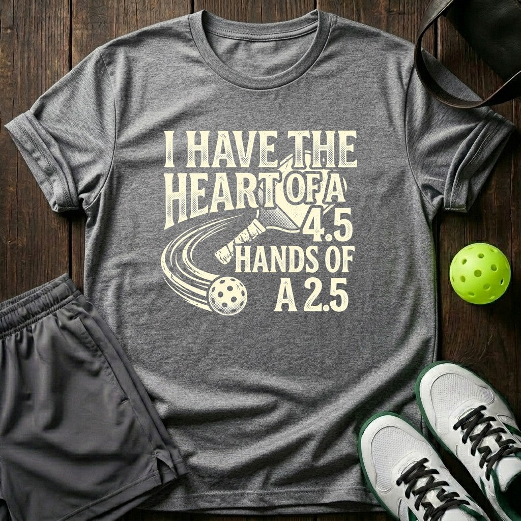 I Have The Heart Of A 4.5 Hands Of A 2.5 T-Shirt