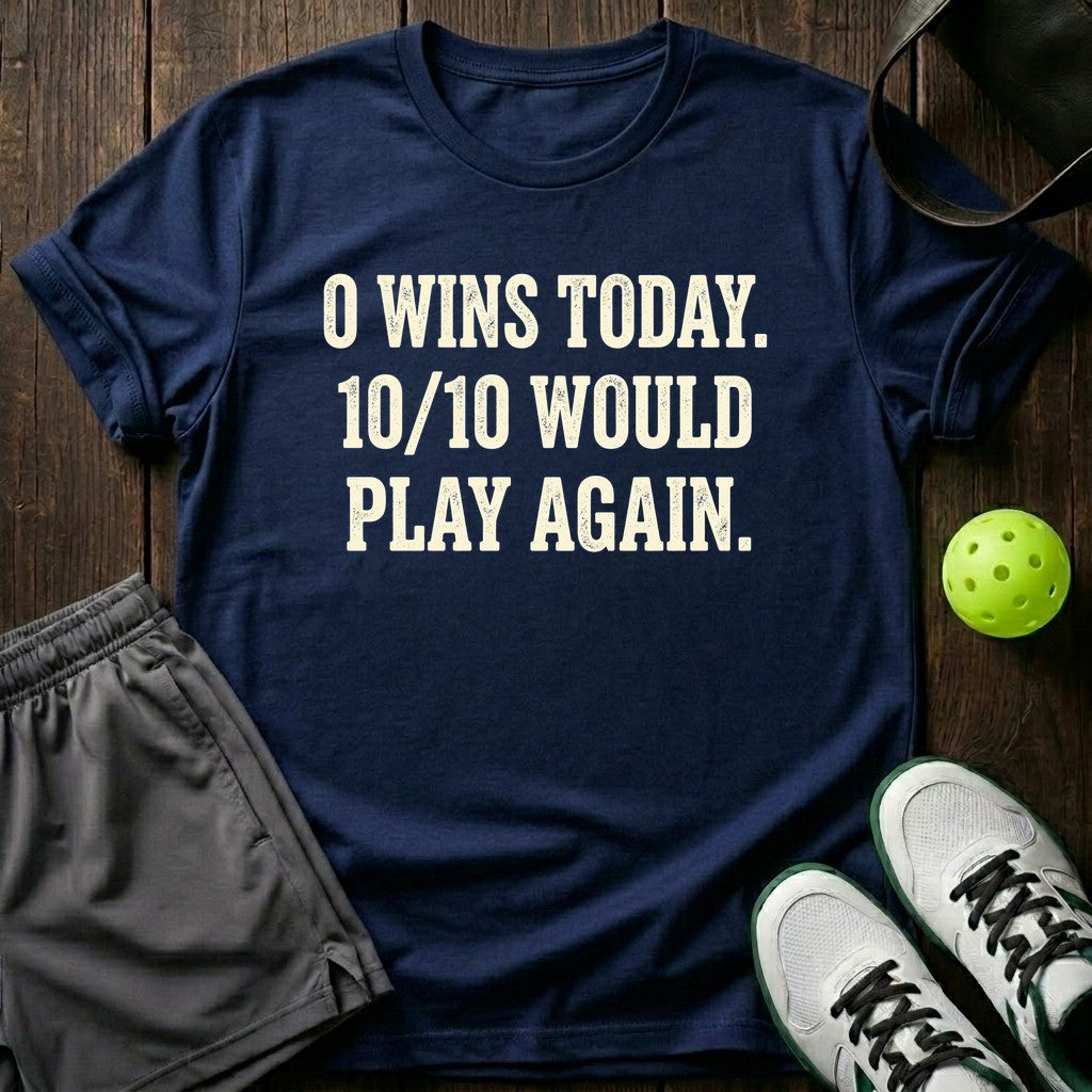 0 Wins Today T-Shirt