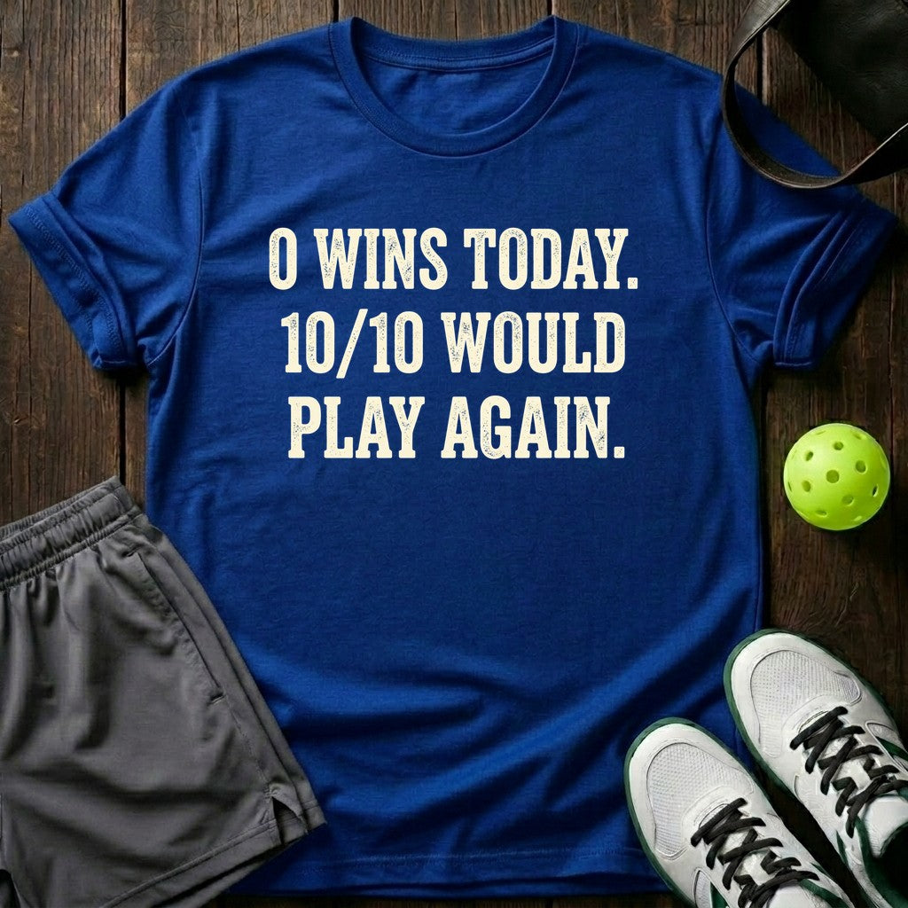 0 Wins Today T-Shirt