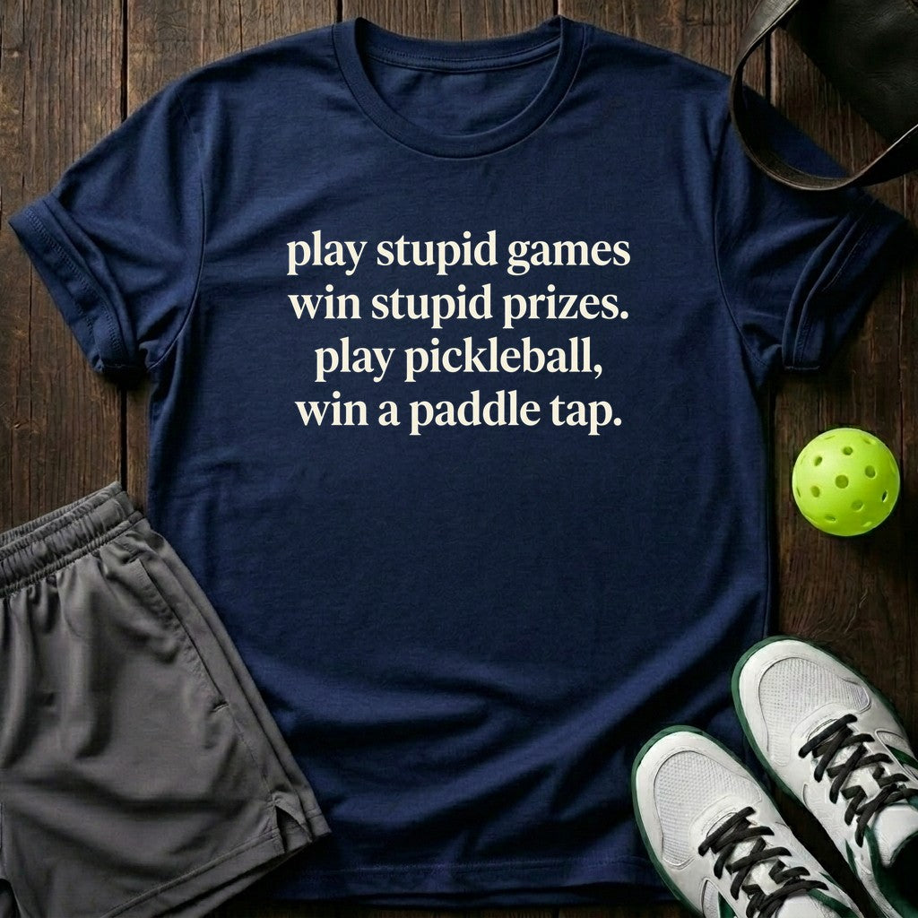 Play stupid games, win stupid prizes T-Shirt