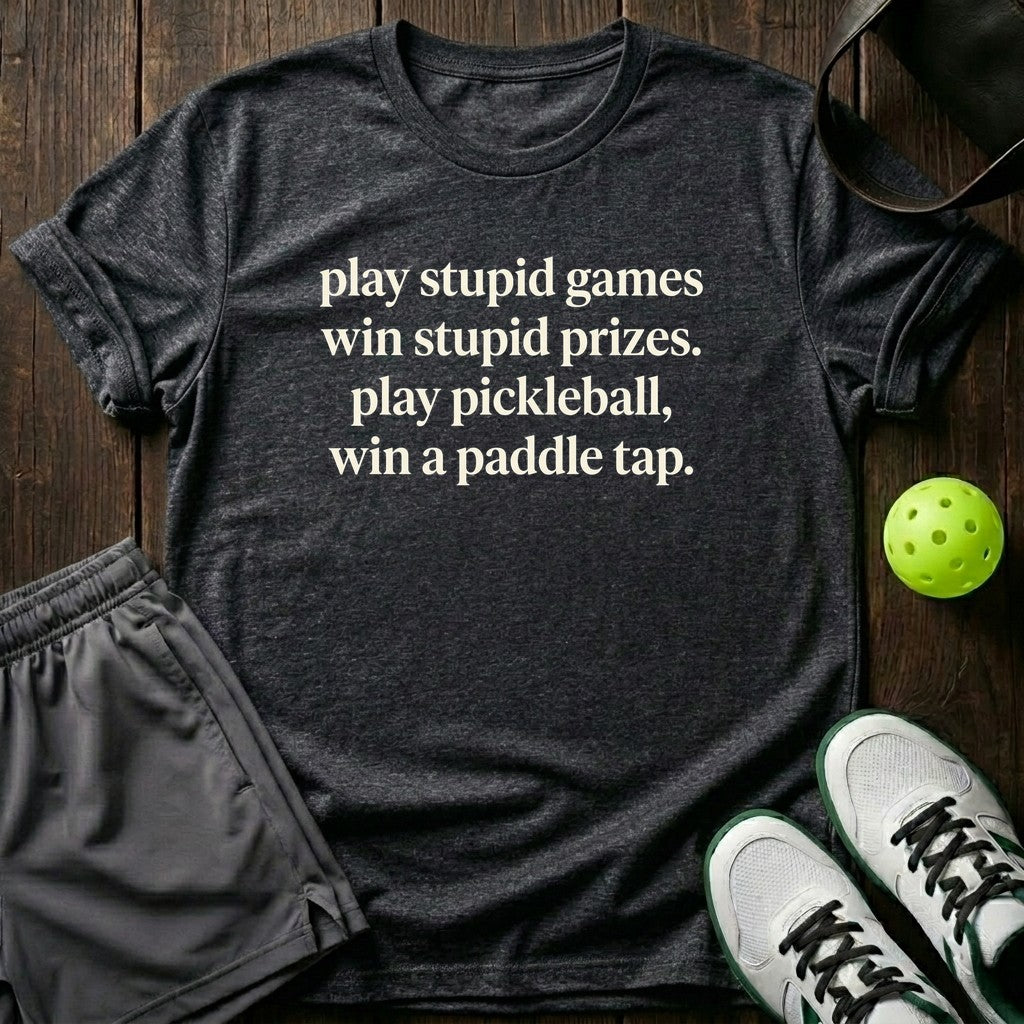 Play stupid games, win stupid prizes T-Shirt