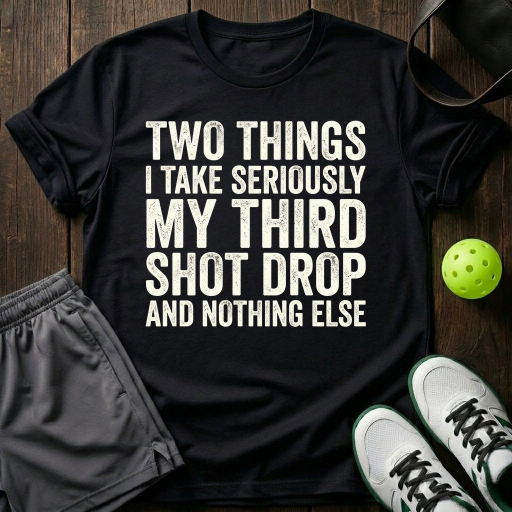 Two things I take seriously T-Shirt