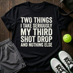 Two things I take seriously T-Shirt