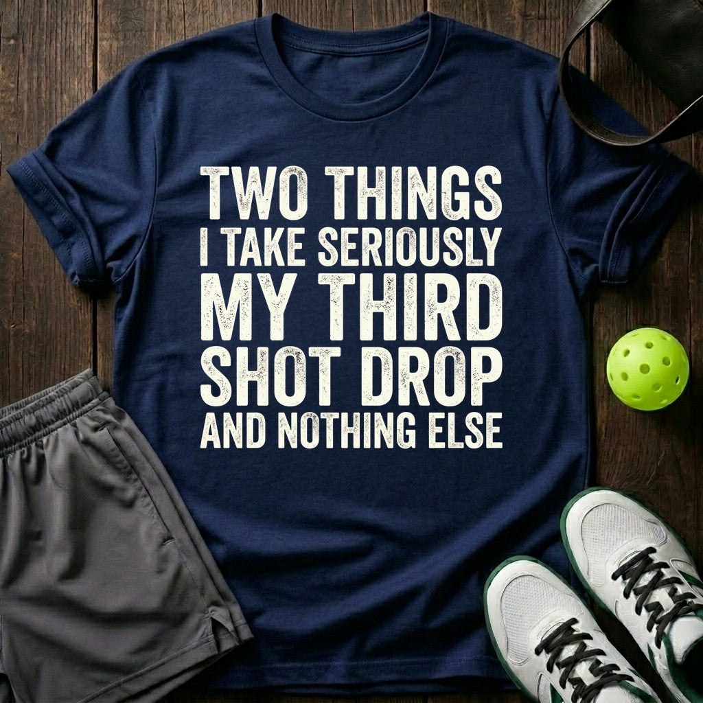 Two things I take seriously T-Shirt