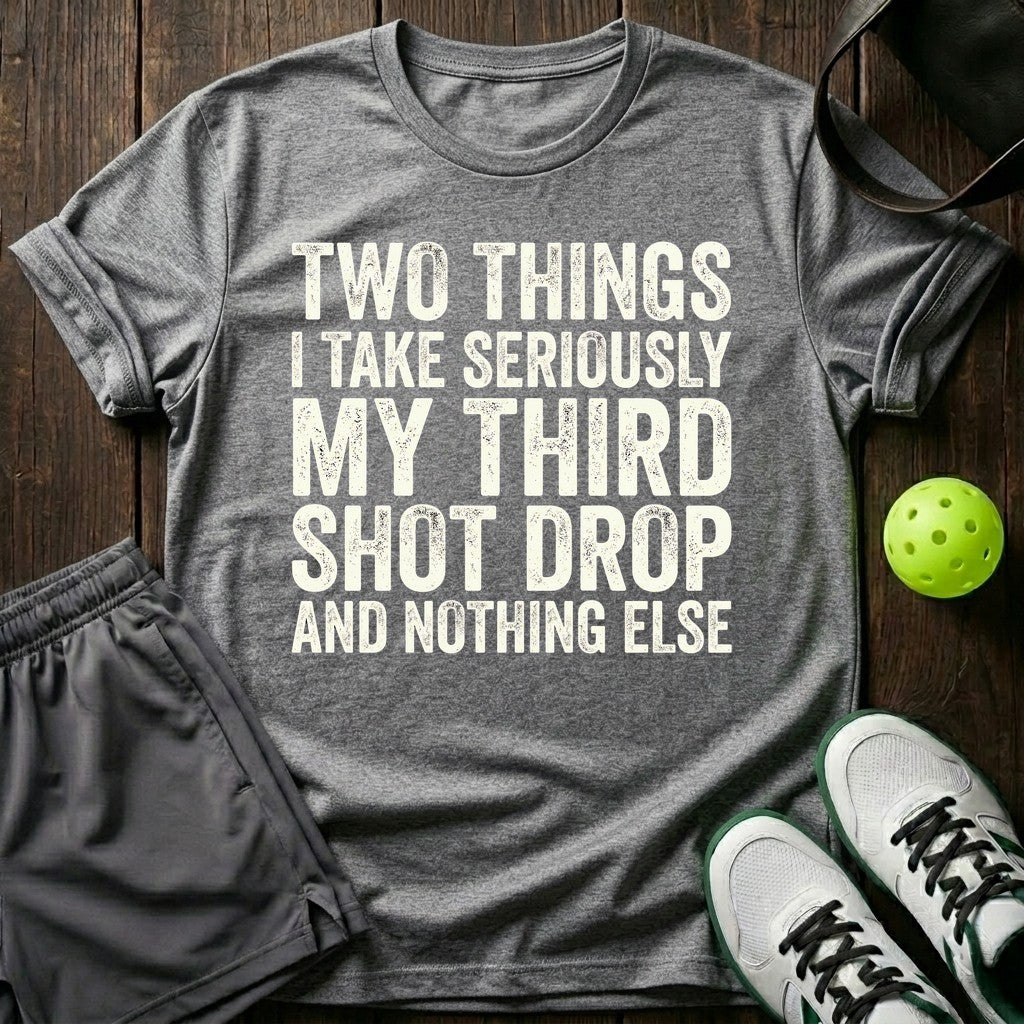 Two things I take seriously T-Shirt