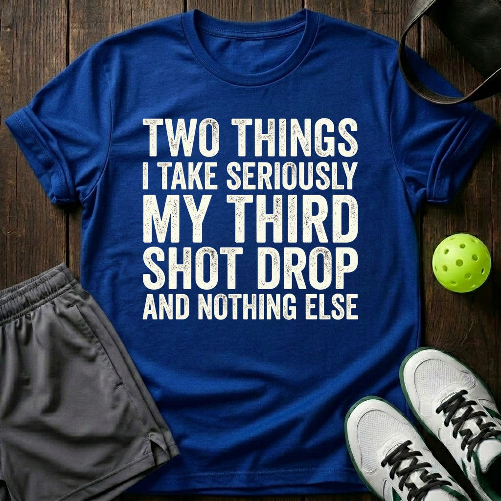 Two things I take seriously T-Shirt