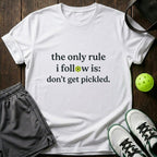 The only rule I follow is don't get pickled T-Shirt