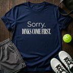 Sorry Dinks come first T-Shirt