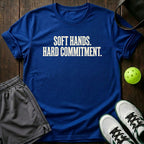 Soft hands. Hard commitment T-Shirt