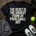 The reset is the highest form of pickleball art T-Shirt