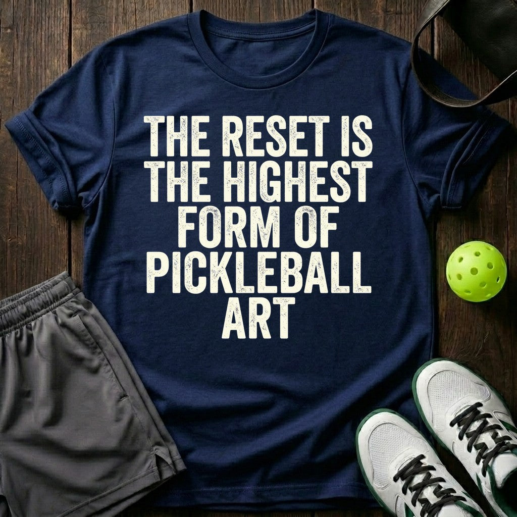 The reset is the highest form of pickleball art T-Shirt