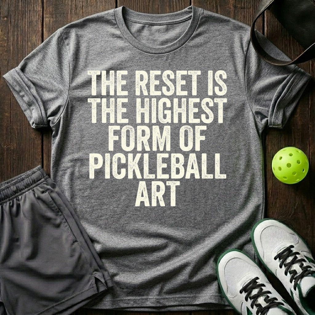 The reset is the highest form of pickleball art T-Shirt