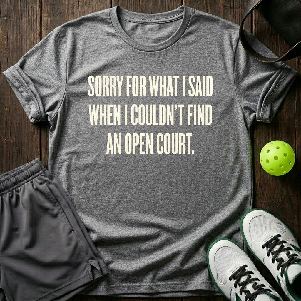 Sorry for what I said T-Shirt