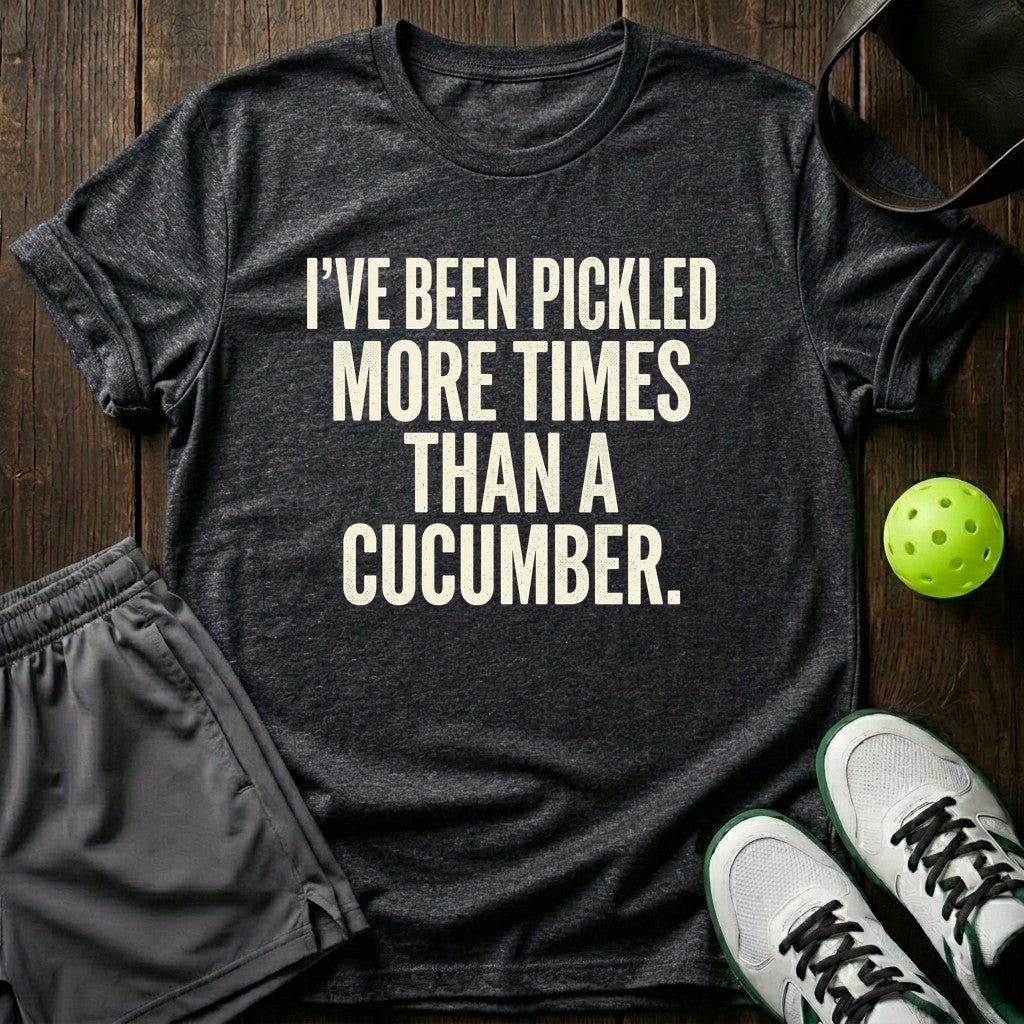 I've been pickled more times than a cucumber T-Shirt