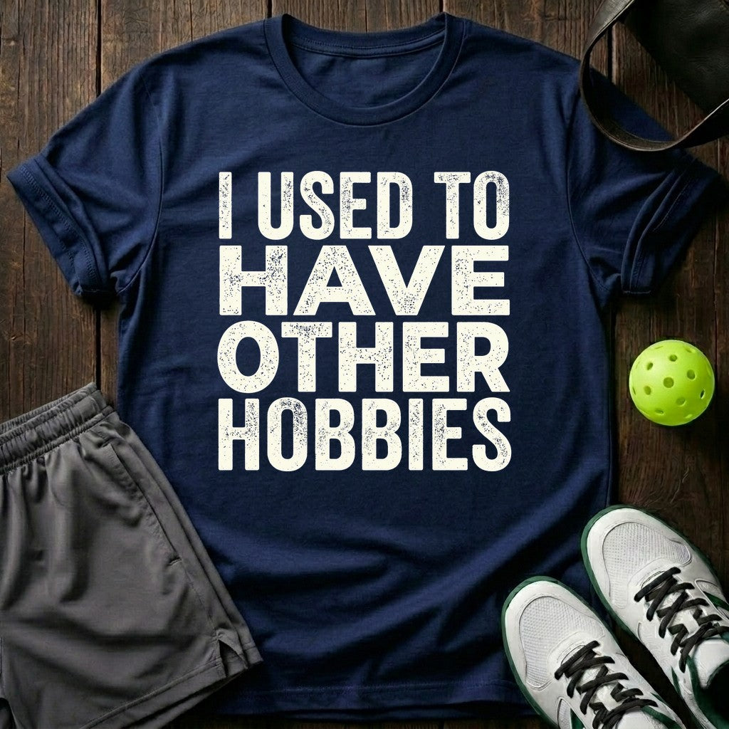 I used to have other hobbies T-Shirt