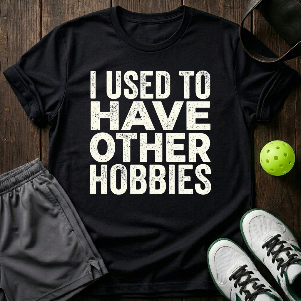 I used to have other hobbies T-Shirt