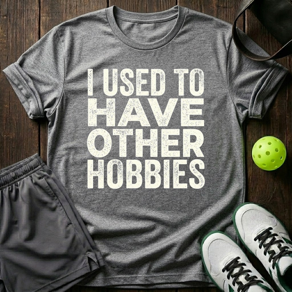 I used to have other hobbies T-Shirt