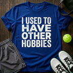 I used to have other hobbies T-Shirt