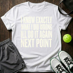 I know exactly what I did wrong I'll do it again next point T-Shirt
