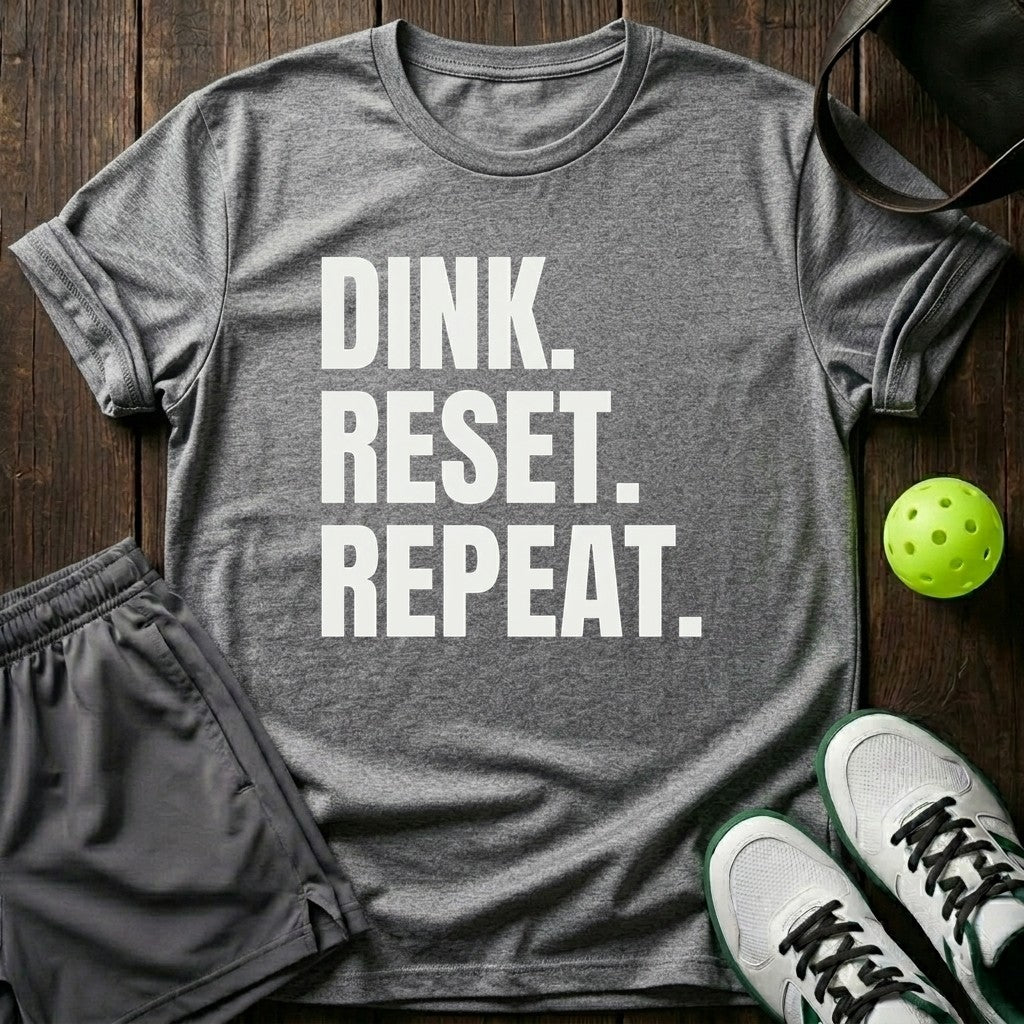 Dink. Reset. Repeat T-Shirt
