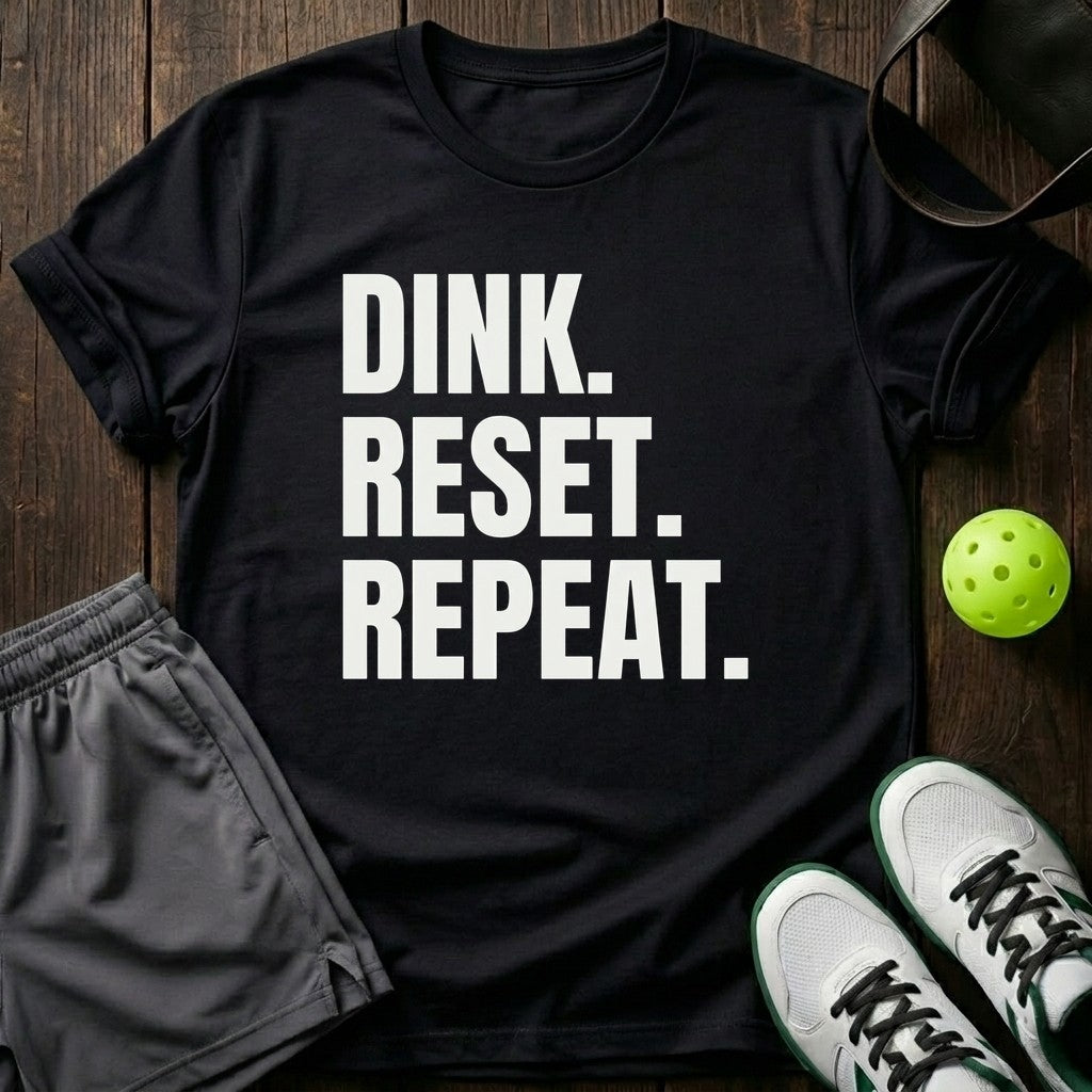 Dink. Reset. Repeat T-Shirt