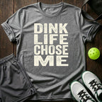 Dink life chose me T-Shirt