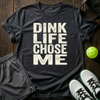 Dink life chose me T-Shirt