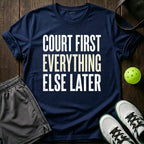 Court first Everything else later T-Shirt