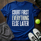 Court first Everything else later T-Shirt