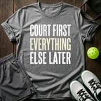 Court first Everything else later T-Shirt