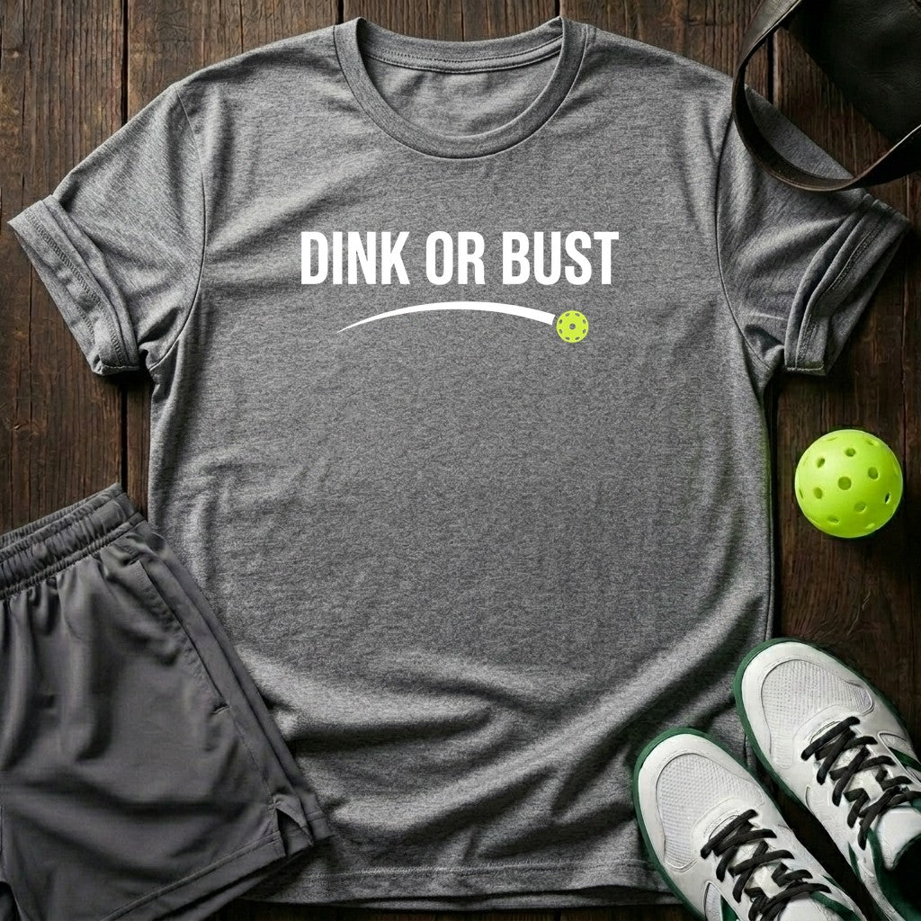 Dink or bust T-Shirt