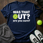 Was That Out? Are You Sure? T-Shirt