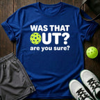 Was That Out? Are You Sure? T-Shirt