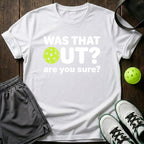 Was That Out? Are You Sure? T-Shirt