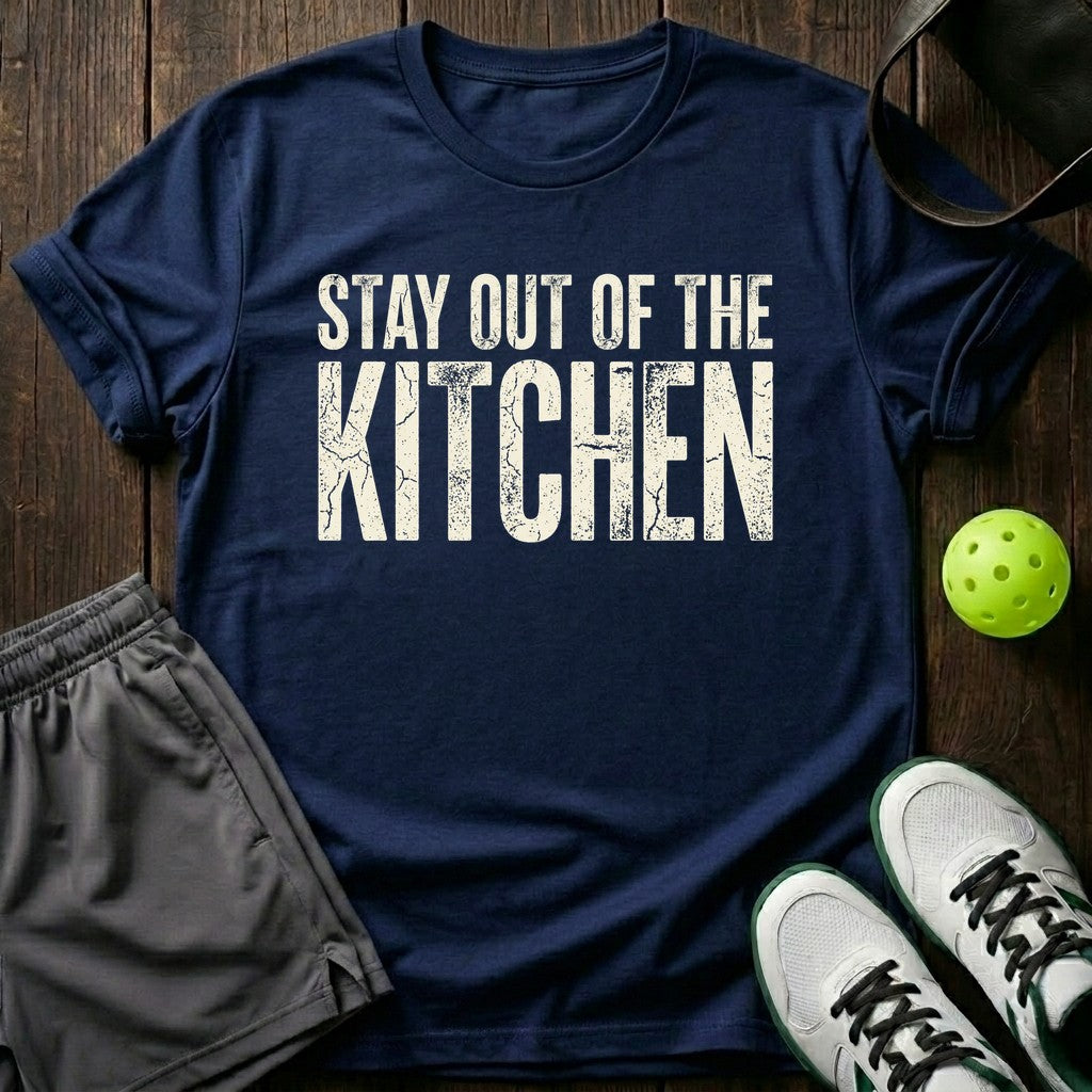 Stay Out Of The Kitchen T-Shirt