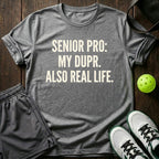Senior Pro My Dupr Also Real Life T-Shirt