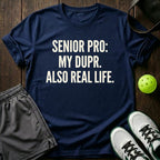 Senior Pro My Dupr Also Real Life T-Shirt