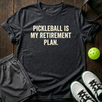 Pickleball Is My Retirement Plan T-Shirt