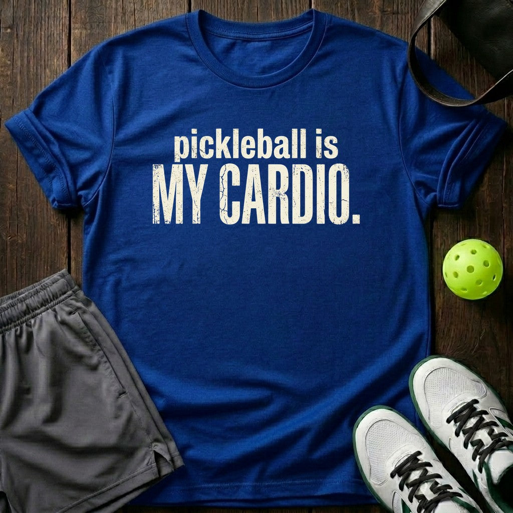 Pickleball Is My Cardio T-Shirt